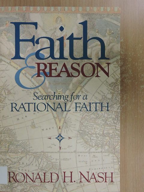 Ronald H. Nash - Faith & Reason [antikvár]