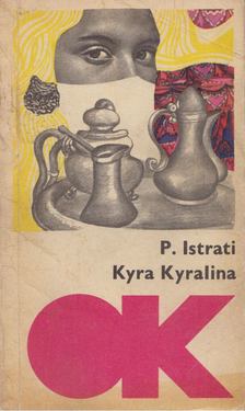 ISTRATI, PANAIT - Kyra Kyralina / Pusztai bogáncsok [antikvár]
