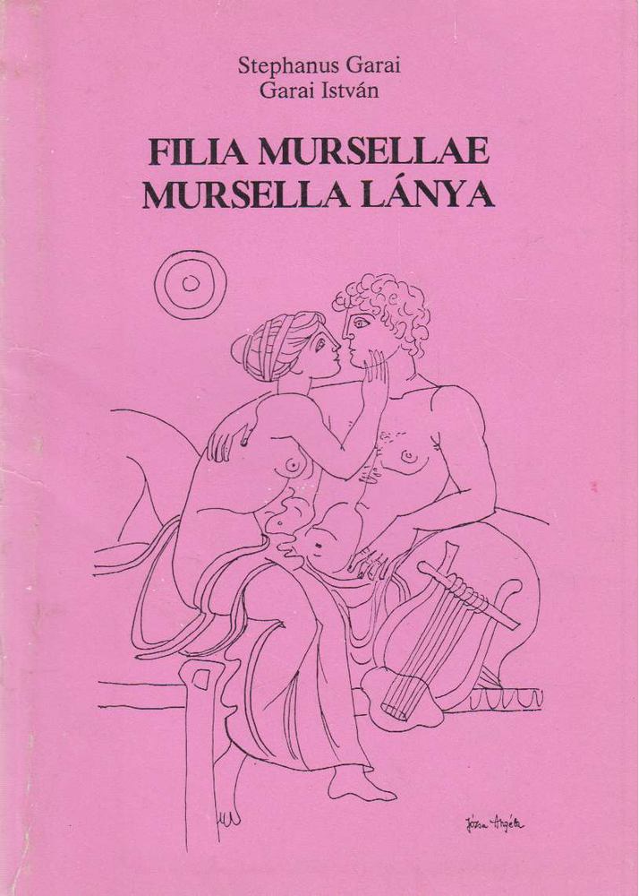 GARAI ISTVÁN - Filia Mursellae [antikvár]