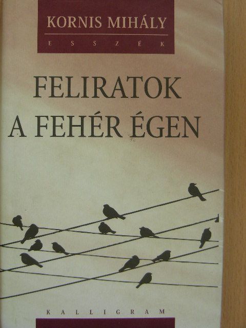 Kornis Mihály - Feliratok a fehér égen [antikvár]