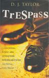 TAYLOR, D. J. - Trespass [antikvár]