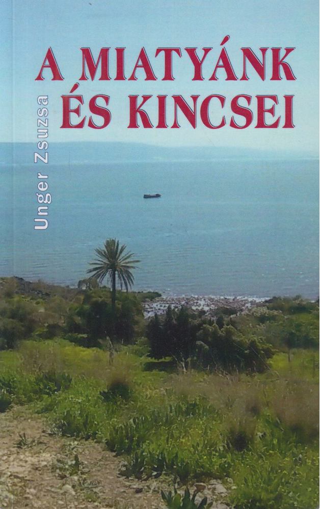Unger Zsuzsa - Miatyánk és kincsei [antikvár]