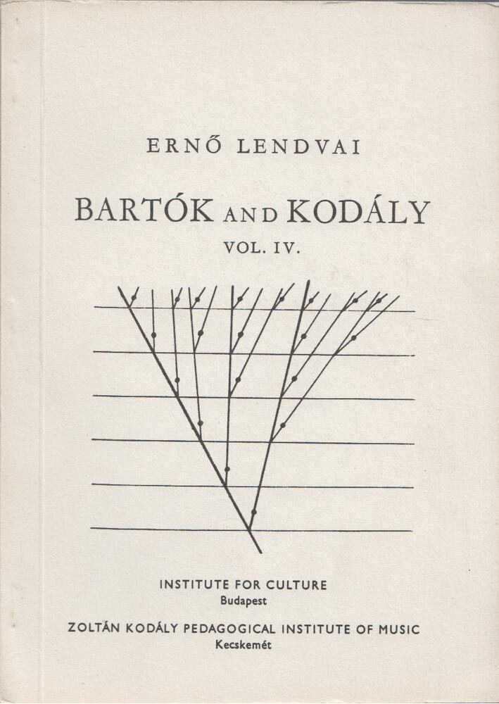 LENDVAI ERNŐ - Bartók and Kodály vol. IV. [antikvár]