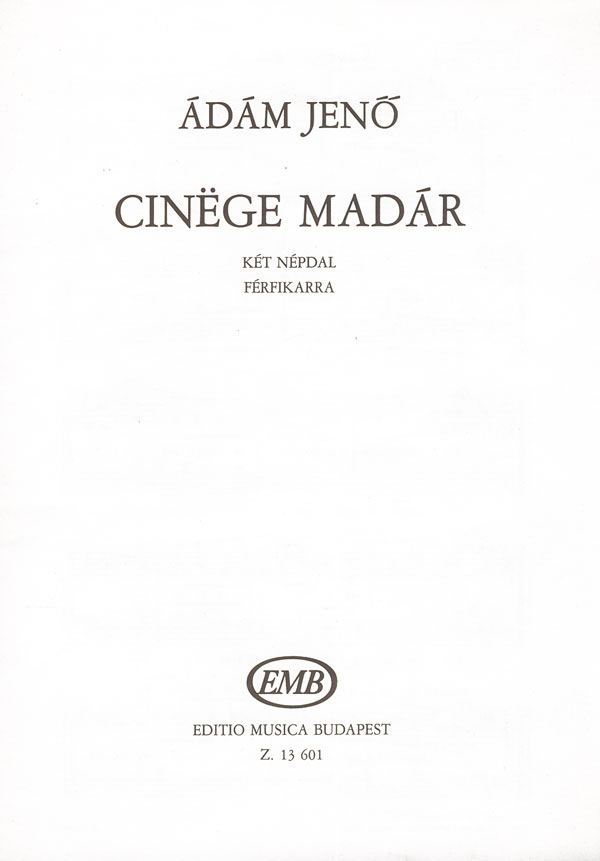 ÁDÁM JENŐ - CINÖGE MADÁR,KÉT NÉPDAL FÉRFIKARRA