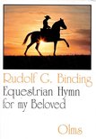 BINDING, RUDOLF G. - Equestrian Hymn for My Beloved [antikvár]