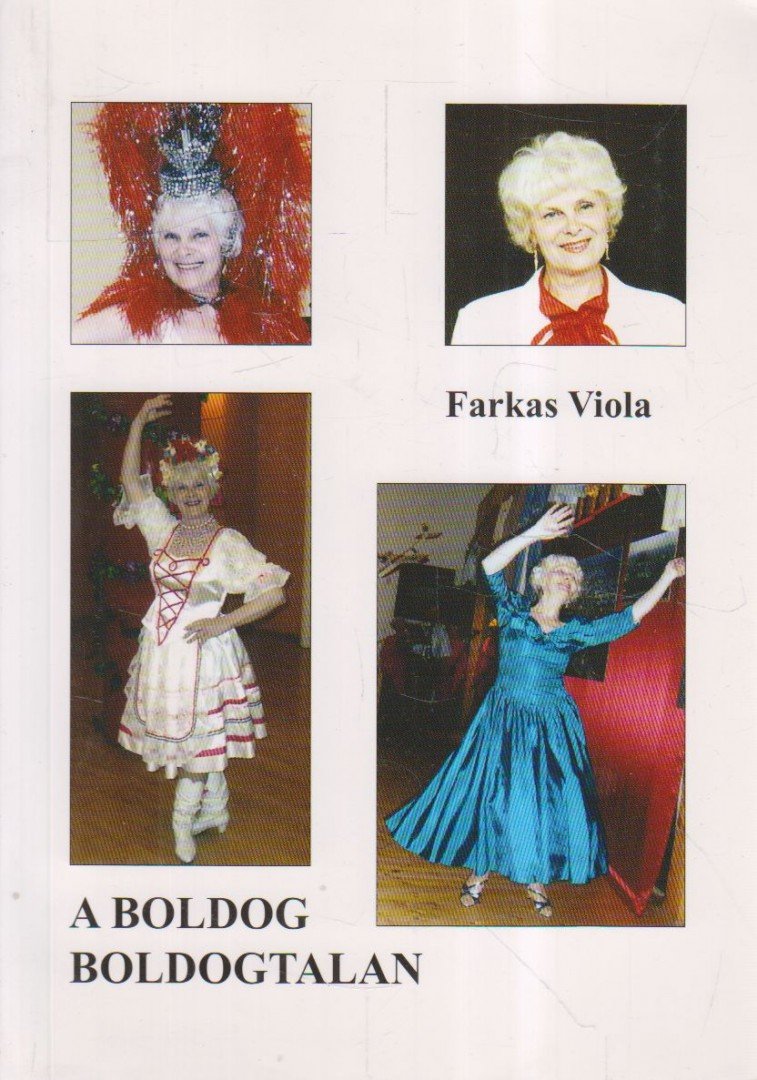 Farkas Viola - A boldog boldogtalan (dedikált) [antikvár]