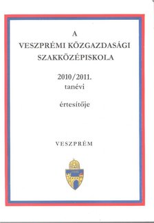 Kolláthné Botkó Judit - A Veszprémi Közgazdasági Szakközépiskola 2010/2011. tanévi értesíője [antikvár]