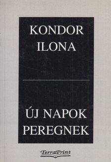 Kondor Ilona - Új napok peregnek (dedikált) [antikvár]