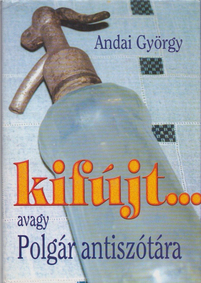 ANDAI GYÖRGY - Kifújt... [antikvár]
