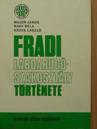 Major János - Fradi labdarugószakosztály története [antikvár]
