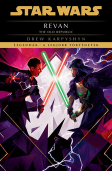 Drew Karpyshyn - Star Wars: The Old Republic: Revan - Legendák - a legjobb történetek