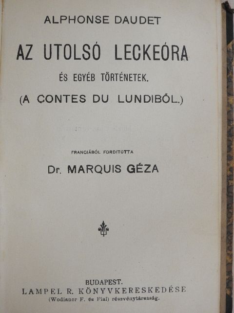 Alphonse Daudet - Művészházasságok/Az utolsó leckeóra/Franczia elbeszélők tára IV./Franczia elbeszélők tára III./Franczia elbeszélők tára V. [antikvár]