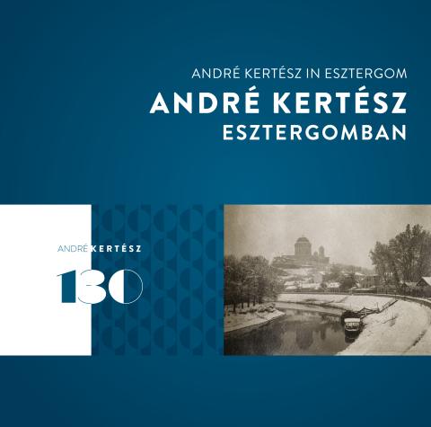 Fisli Éva - André Kertész Esztergomban - André Kertész in Esztergom
