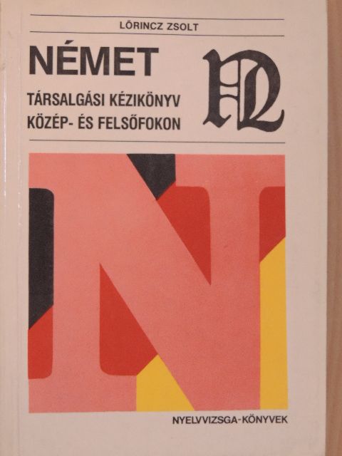 Lőrincz Zsolt - Német társalgási kézikönyv közép- és felsőfokon [antikvár]