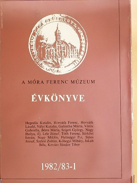 Béres Mária - A Móra Ferenc Múzeum Évkönyve 1982/83-1. [antikvár]