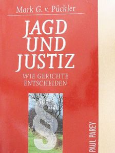 Mark G. v. Pückler - Jagd und Justiz [antikvár]