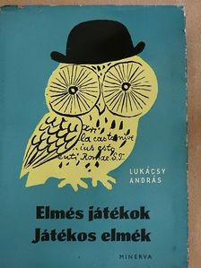 Lukácsy András - Elmés játékok, játékos elmék [antikvár]