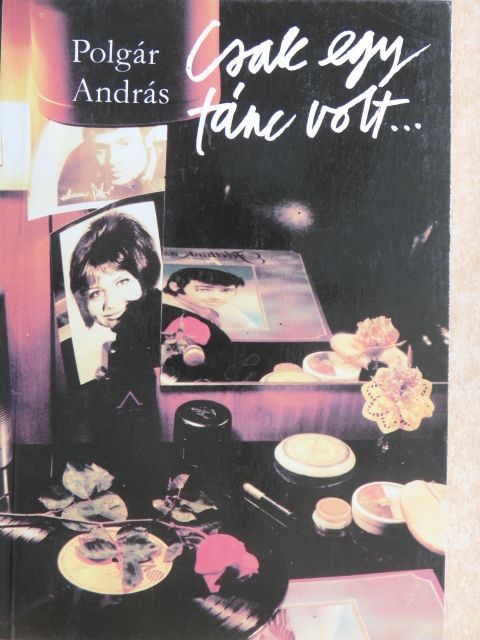 Polgár András - Csak egy tánc volt... [antikvár]