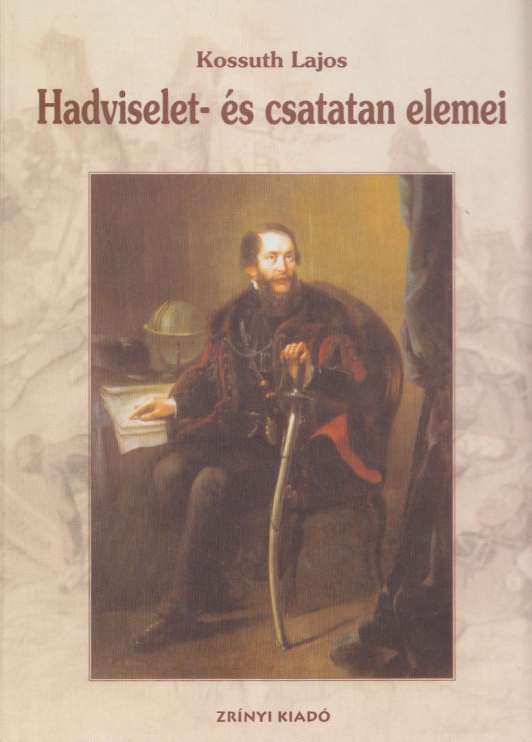 KOSSUTH LAJOS - Hadviselet- és csatatan elemei [antikvár]