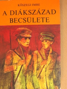 Kőszegi Imre - A diákszázad becsülete [antikvár]