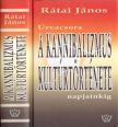 Rátai János - Úrvacsora - A kannibalizmus kultúrtörténete napjainkig [antikvár]