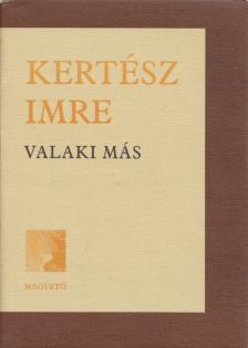 KERTÉSZ IMRE - Valaki más [antikvár]