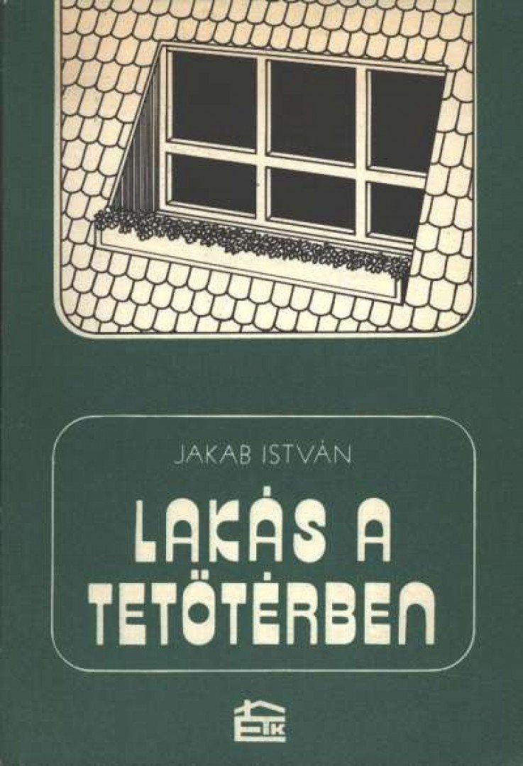 Jakab István - Lakás a tetőtérben [antikvár]