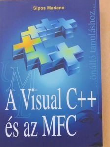 Sipos Mariann - A Visual C++ és az MFC [antikvár]