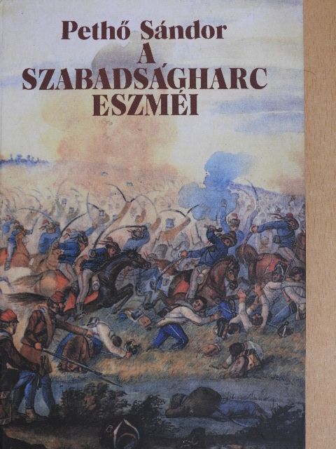 Pethő Sándor - A szabadságharc eszméi [antikvár]