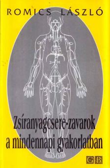 Dr. Romics László - Zsíranyagcsere-zavarok a mindennapi gyakorlatban [antikvár]