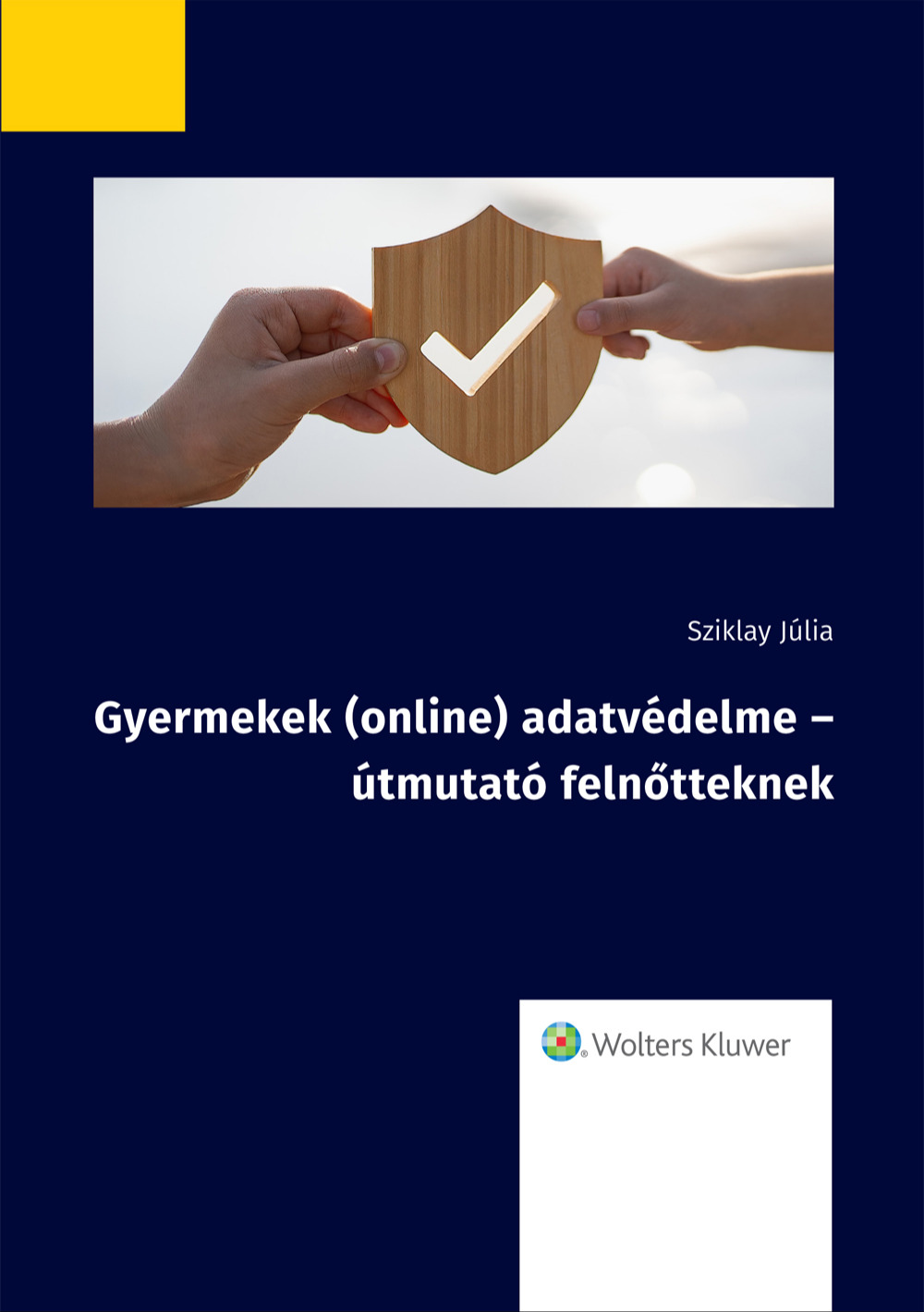 Dr. Sziklay Júlia - Gyermekek (online) adatvédelme - útmutató felnőtteknek [eKönyv: epub, mobi]