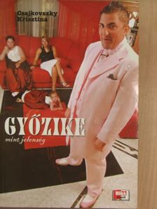 Csajkovszky Krisztina - Győzike mint jelenség [antikvár]