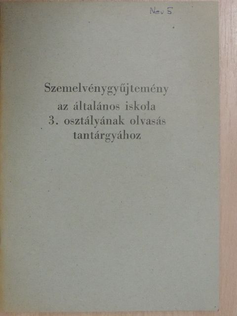 Szemelvénygyűjtemény az általános iskola 3. osztályának olvasás tantárgyához [antikvár]