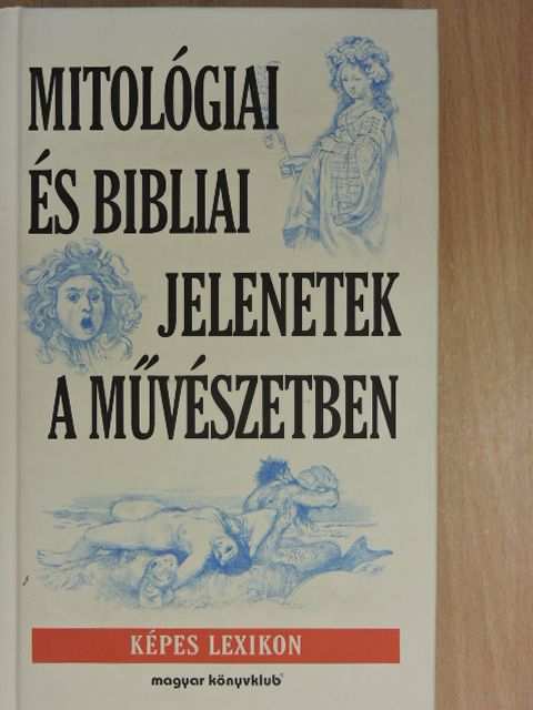 Gerhard Ulrich - Mitológiai és bibliai jelenetek a művészetben [antikvár]