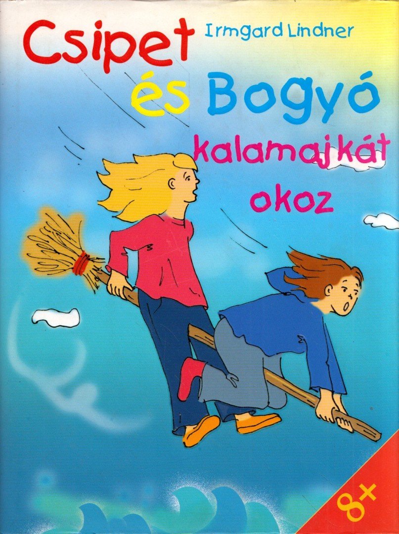 LINDNER, IRMGARD - Csipet és Bogyó kalamajkát okoz [antikvár]