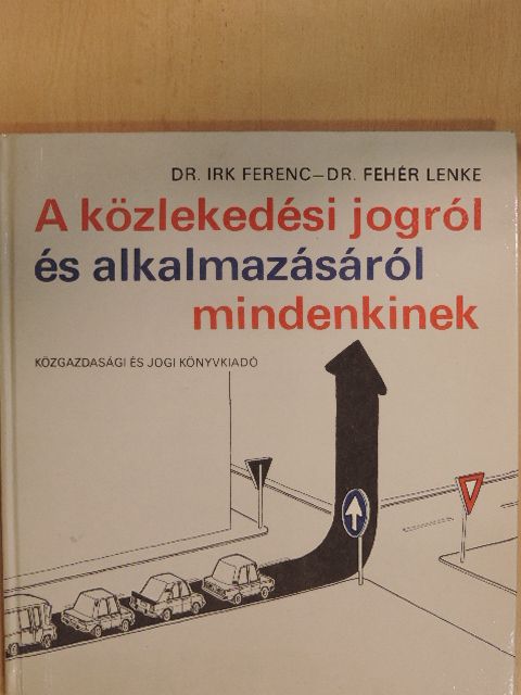 Dr. Fehér Lenke - A közlekedési jogról és alkalmazásáról mindenkinek [antikvár]
