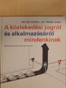 Dr. Fehér Lenke - A közlekedési jogról és alkalmazásáról mindenkinek [antikvár]