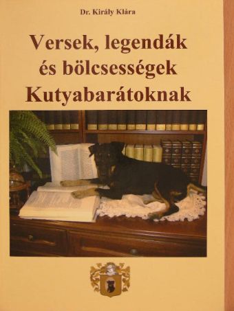 Dr. Király Klára - Versek, legendák és bölcsességek Kutyabarátoknak [antikvár]