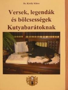 Dr. Király Klára - Versek, legendák és bölcsességek Kutyabarátoknak [antikvár]