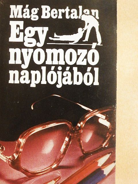 Mág Bertalan - Egy nyomozó naplójából [antikvár]