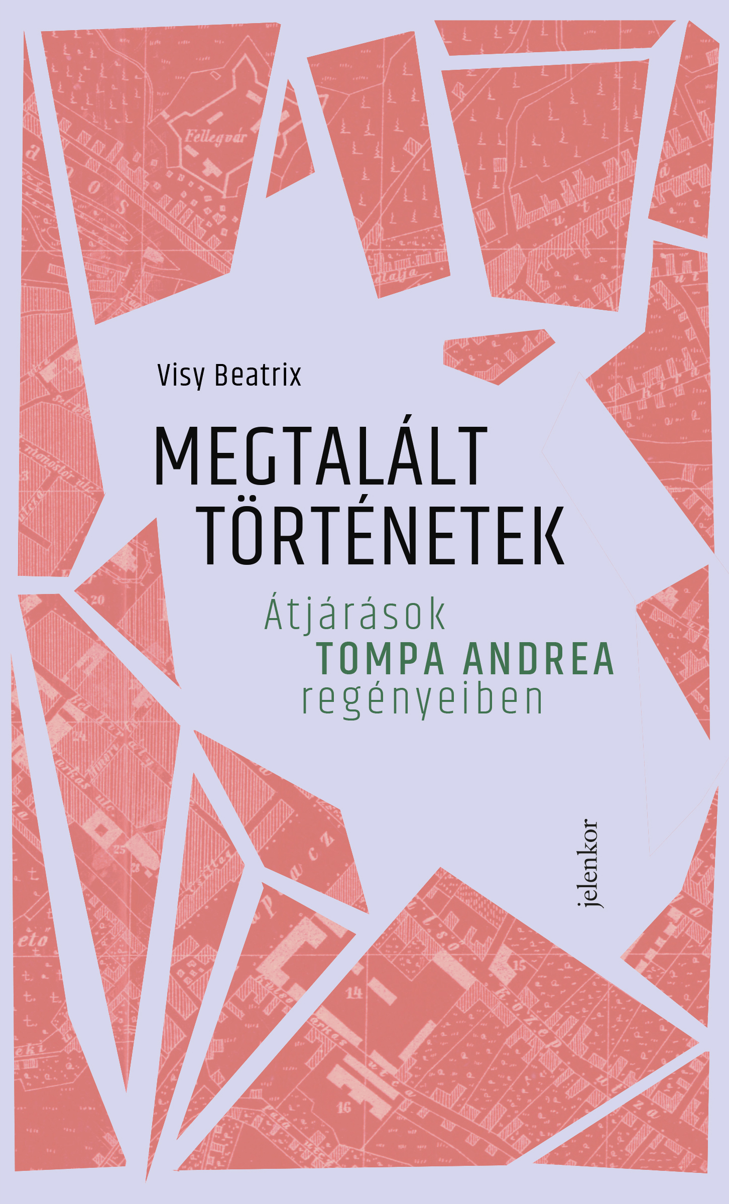 Visy Beatrix - Megtalált történetek - Átjárások Tompa Andrea regényeiben [eKönyv: epub, mobi]