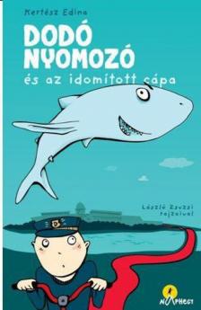 Kertész Edina - Dodó nyomozó és az idomított cápa [antikvár]