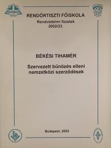 Dr. Békési Tihamér - Szervezett bűnözés elleni nemzetközi szerződések [antikvár]