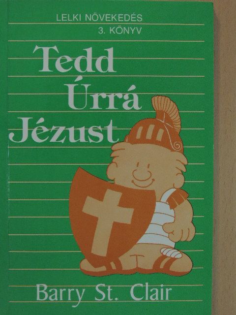 Barry St. Clair - Tedd úrrá Jézust [antikvár]