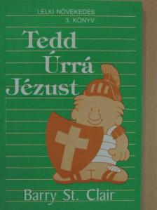 Barry St. Clair - Tedd úrrá Jézust [antikvár]