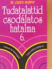 Dr. Joseph Murphy - Tudatalattid csodálatos hatalma 6. [antikvár]