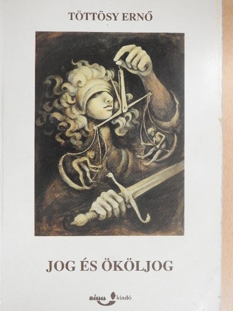 Töttösy Ernő - Jog és ököljog [antikvár]