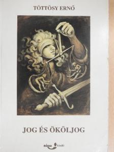Töttösy Ernő - Jog és ököljog [antikvár]