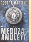 Robert Masello - A Medúza-amulett [antikvár]
