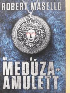 Robert Masello - A Medúza-amulett [antikvár]